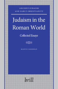 Martin Goodman — Judaism in the Roman World: Collected Essays