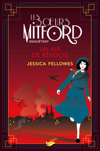 Jessica Fellowes — Les sœurs Mitford enquêtent T5 : Un air de révolte