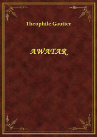 Theophile Gautier — AWATAR