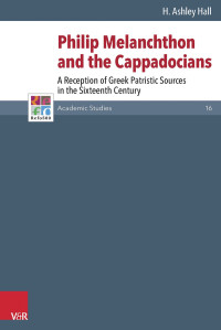 H. Ashley Hall — Philip Melanchthon and the Cappadocians