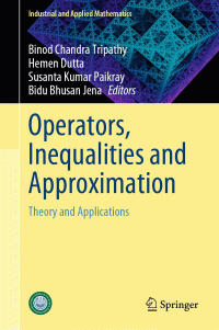 Binod Chandra Tripathy, Hemen Dutta, Susanta Kumar Paikray, Bidu Bhusan Jena — Operators, Inequalities and Approximation: Theory and Applications