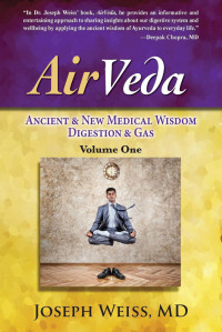 Joseph Weiss — AirVeda: Ancient & New Medical Wisdom Digestion & Gas Volume One