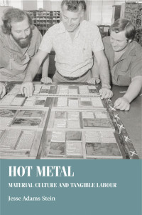 Jesse Adams Stein — Hot metal: Material culture and tangible labour