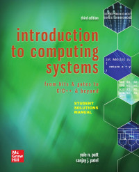 Yale N. Patt & Sanjay J. Patel — Student Solutions Manual for "Introduction to Computing Systems: From Bits & Gates to C/C++ & Beyond, 3rd edition (2020)"
