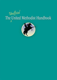 Joiner, F. Belton Jr.; — The Unofficial United Methodist Handbook