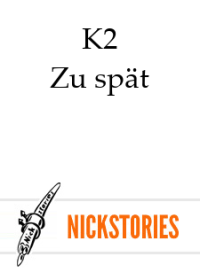 K2 — Zu spät