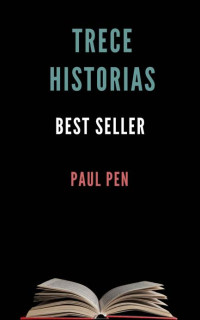 Paul Pen — Trece historias: Best seller (Spanish Edition)