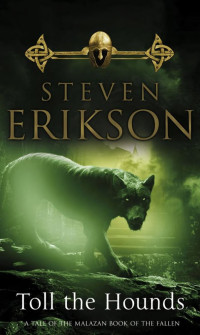 Steven Erikson — Malazan Book of the Fallen -08- Toll the Hounds