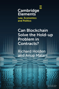 Richard Holden, Anup Malani — Can Blockchain Solve the Hold-up Problem in Contracts?