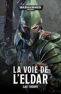 Gav Thorpe — La Voie de l’Eldar Omnibus