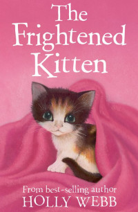 Holly Webb — The Frightened Kitten