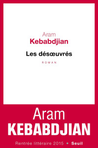 Aram Kebabdjian [Kebabdjian, Aram] — Les Désoeuvrés