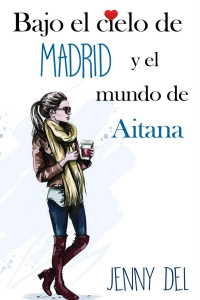 Jenny Del — Bajo el cielo de Madrid y el mundo de Aitana