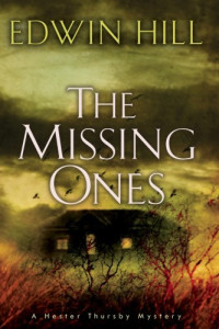 Edwin Hill —  The Missing Ones (Hester Thursby Mystery 2) 