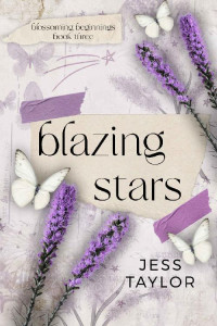 Jess Taylor — Blazing Stars (Blossoming Beginnings Book 3)