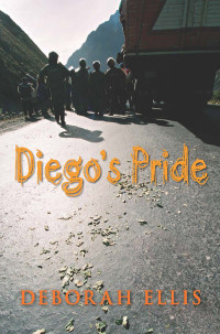 Ellis, Deborah — [Cocalero Novels 02] • Diego's Pride