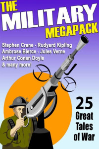 Crane, Stephen, Bierce, Ambrose — The Military MEGAPACK®: 25 Great Tales of War
