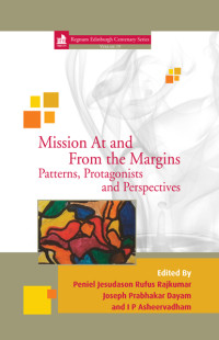 Peniel Rajkumar;Joseph Prabhakar Dayam;I P Asheervadham; — Mission At and From the Margins