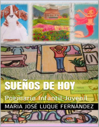María José Luque Fernández [Fernández, María José Luque] — Sueños de hoy: Poemario Infantil-Juvenil