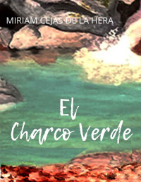 Miriam Cejas de la Hera — El Charco Verde (Spanish Edition)