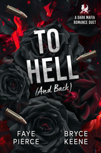 Faye Pierce & Bryce Keene — To Hell: Dark Mafia Romance (Inferno Book 1)