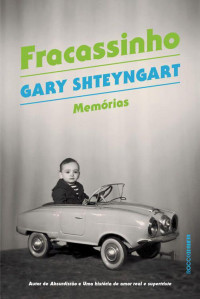 Gary Shteyngart — Fracassinho - Memórias