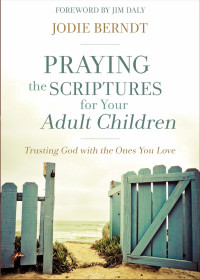 Jodie Berndt — Praying the Scriptures for Your Adult Children