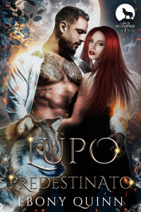 Ross, Charmaine & Quinn, Ebony — Lupo Predestinato: Un lupo mutaforma è destinato ad accoppiarsi con una storia d'amore paranormale (Italian Edition)