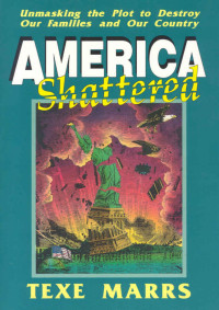 Texe Marrs — America Shattered