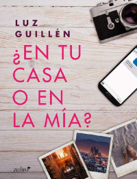 Luz Guillén — ¿En tu casa o en la mía? (Spanish Edition)