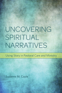 Coyle, Suzanne M.; — Uncovering Spiritual Narratives