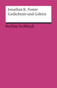 Jonathan K. Foster; — Gedächtnis und Gehirn