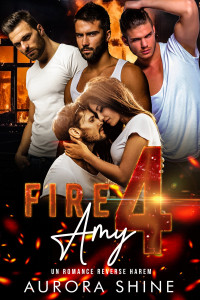 Aurora Shine — Fire 4 Amy: Fuoco per Amy - Un romance Reverse Harem / Harem Rovesciato (Storie d'Amore con Harem Rovesciato Vol. 1) (Italian Edition)