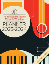 Scifres, Mary;Bone, David L.; — The United Methodist Music & Worship Planner 2023-2024 NRSVue Edition