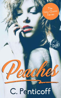 C. Penticoff — Peaches (The Izzy Quinn Series Book 1)