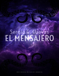 Sergio G. Cuevas — EL MENSAJERO (Spanish Edition)