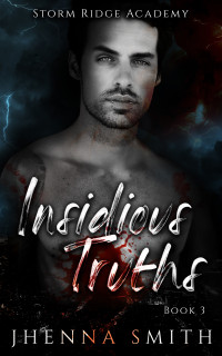 Jhenna Smith — Insidious Truths: Storm Ridge Academy Book 3