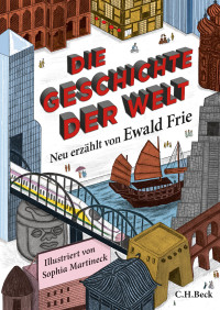 Ewald Frie; — Die Geschichte der Welt