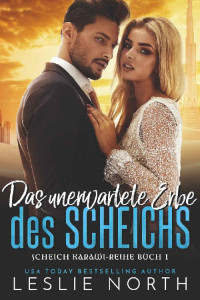 Leslie North — Das unerwartete Erbe des Scheichs (Scheich Karawi-Reihe 1) (German Edition)