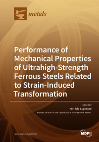 Koh-ichi Sugimoto — Performance of Mechanical Properties of Ultrahigh-Strength Ferrous Steels Related to Strain-Induced Transformation