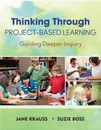 Jane Krauss;Suzie Boss; — Thinking Through Project-Based Learning