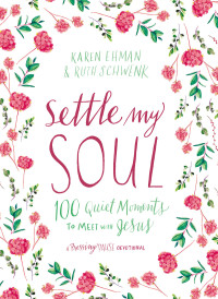 Karen Ehman;Ruth Schwenk; & Ruth Schwenk — Settle My Soul