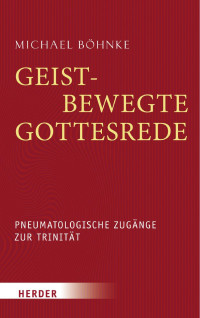 Michael Böhnke — Geistbewegte Gottesrede