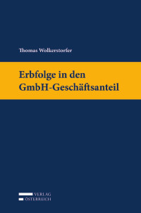 Thomas Wolkerstorfer; — Erbfolge in den GmbH-Geschftsanteil