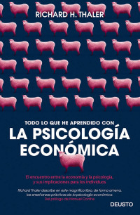 Richard H. Thaler — Todo lo que he aprendido con la psicología económica (Deusto) (Spanish Edition)