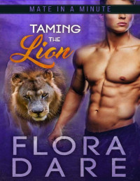 Flora Dare [Dare, Flora] — Taming the Lion : A Paranormal Shifter BBW Romance