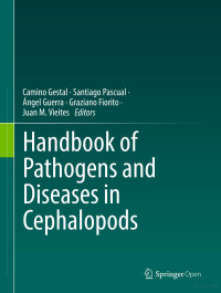 Camino Gestal & Santiago Pascual & Ángel Guerra & Graziano Fiorito & Juan M. Vieites — Handbook of Pathogens and Diseases in Cephalopods