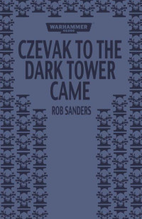 Rob Sanders — Czevak to the Dark Tower Came