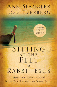 Ann Spangler;Lois Tverberg; — Sitting at the Feet of Rabbi Jesus