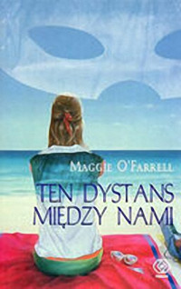 Maggie O'Farrel — Ten dynstans między nami